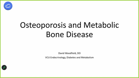 Thumbnail for 260407 - 8AM - M1 - ENDO - Osteoporosis and Metabolic Bone Disease - Woodfield