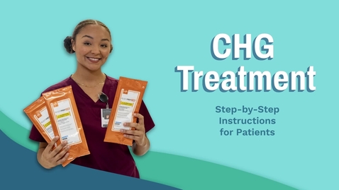 Thumbnail for CHG Treatment: Step-by-Step Instructions for Patients