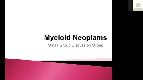 Thumbnail for 200120-M1-8am-MARR-Small Group 5: Myeloid Leukemias-Barrett