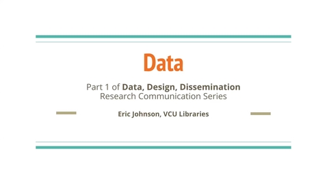 Thumbnail for entry Data (Part 1 of 3 in the Research Communications series)