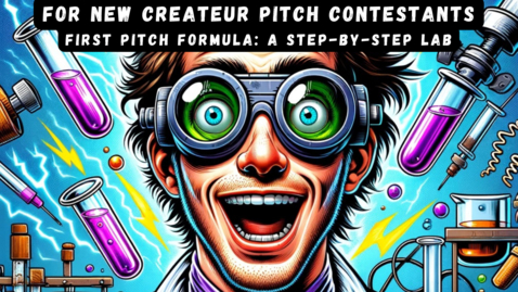 Thumbnail for entry First Pitch Formula:  A Step-by-Step Lab For First-time Createur Pitch Contestants