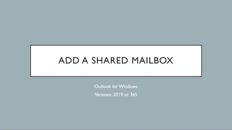 Thumbnail for entry Shared Mailbox - Outlook 2019 or 365