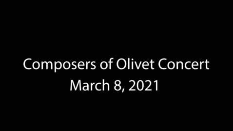 Thumbnail for entry 3.8.21 Composers of Olivet 2021