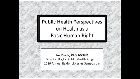 Thumbnail for Dr. Eva Doyle - Public Health Perspectives on Health as Basic Human Right - 2016 Panel 5