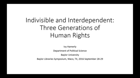 Thumbnail for entry Dr. Ivy Hamerly - Indivisible and Interdependent: Three Generations of Human Rights - 2016 Panel 1