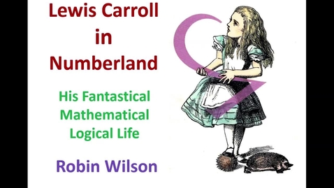 Thumbnail for entry Dr. Robin Wilson - Lewis Carroll in Numberland - 2015 Keynote