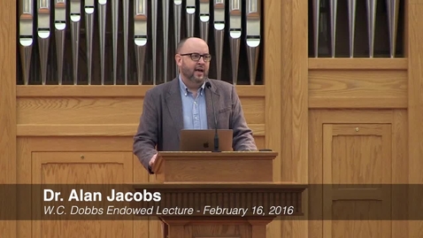 Thumbnail for Dr. Alan Jacobs - &quot;Literature and the Good News: God is More than a Story&quot;