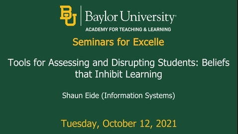 Thumbnail for SET Fall 2021 - Tools for Assessing and Disrupting Students' Beliefs that Inhibit Learning
