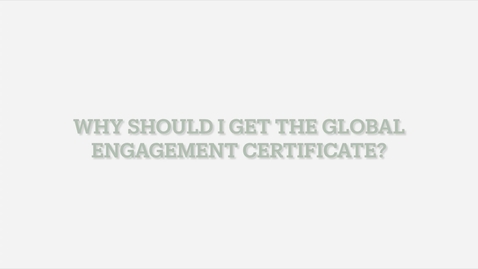 Thumbnail for entry Why Should I Get the Global Engagement Certificate?