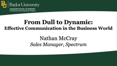 Thumbnail for entry From Dull to Dynamic - Effective Communication in the Business World - Nathan McCray.mp4