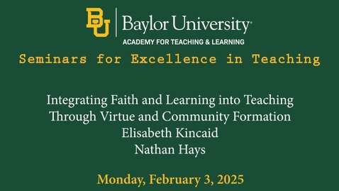 Thumbnail for SET Spring 2025- Integrating Faith and Learning into Teaching Through Virtue and Community Formation. mp4