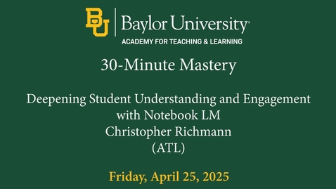 Thumbnail for 30-Minute Mastery Spring 2025- Deepening Student Understanding and Engagement with Notebook LM
