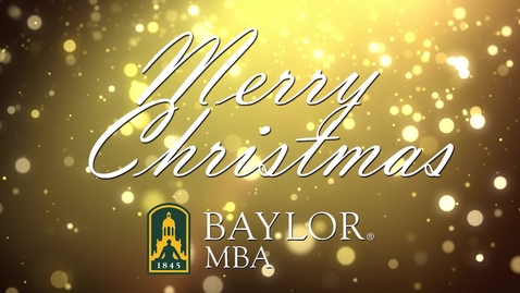 Thumbnail for entry Merry Christmas from Baylor MBA