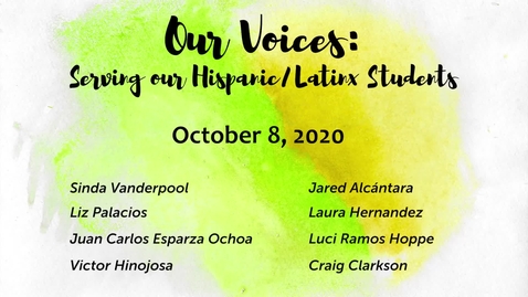 Thumbnail for Our Voices: Serving our Hispanic/Latinx Students