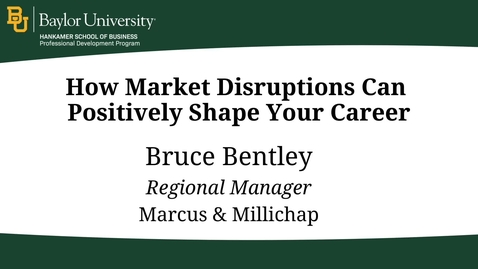 Thumbnail for entry How Market Disruptions Can Positively Shape Your Career - Bruce Bentley