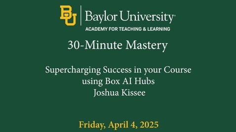 Thumbnail for 30-Minute Mastery Spring 2025- Supercharging Success in your Course using Box AI Hubs