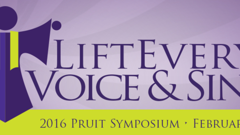 Thumbnail for entry 2016 Pruit Symposium: Lift Every Voice and Sing