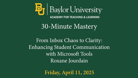 Thumbnail for 30-Minute Mastery Spring 2025- From Inbox Chaos to Clarity: Enhancing Student Communication with Microsoft Tools