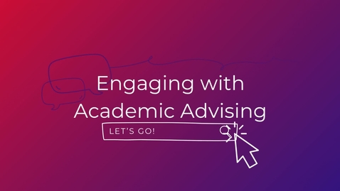Thumbnail for Engaging with Academic Advising