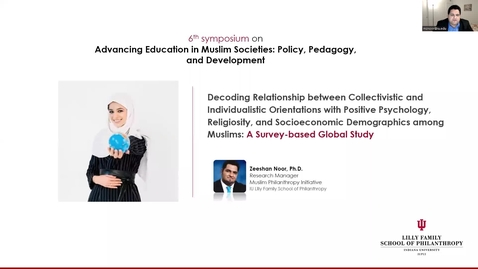 Thumbnail for 24. Zeeshan Noor: Decoding Relationship between Collectivistic and Individualistic Orientations and Positive Psychology among Muslims:  A Survey-based Global Study