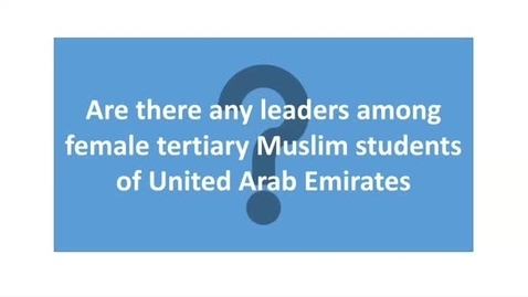 Thumbnail for 16. Bushra Parveen Muzzaffar Hussain: Effectiveness of Leadership Education on Female Tertiary Muslim Students of United Arab Emirates