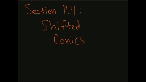 Thumbnail for MATH F151 – Section 11.4  Shifted conics.mp4