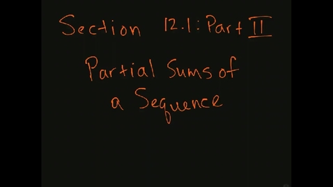 Thumbnail for MATH F151 – Section 12.1, Part II  partial sums of a sequence.mp4