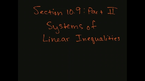Thumbnail for MATH F151 – Section 10.9  Part II, Systems of Linear Inequalities.mp4