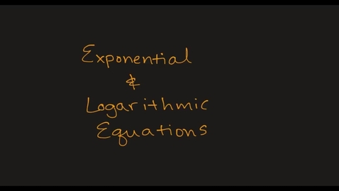 Thumbnail for entry MATH F151 Sect 4.5 and Math 156 Sect 5-5–  Exponential and Logarithmic Equations.mp4