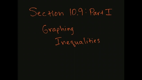 Thumbnail for entry MATH F151 –  Section 10.9 Part I, graphing inequalities.mp4