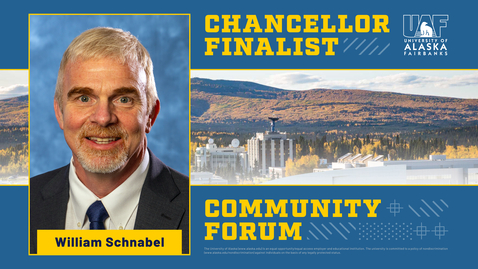 Thumbnail for UAF chancellor finalist William Schnabel — Community forum