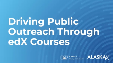 Thumbnail for entry UAF Faculty Accelerator: Driving Public Outreach Through edX Courses