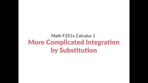 Thumbnail for Intro Video: More Integration by Substitution