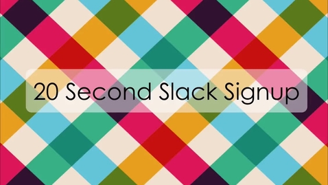 Thumbnail for entry Signing up for Slack