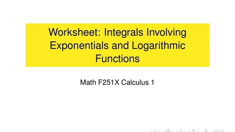 Thumbnail for entry Worksheet: Integrals involving exponentials and logs