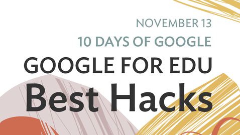 Thumbnail for entry 10 Days of Google: Google for Edu - Best Hacks (2020-11-13 at 12_36 GMT-8)