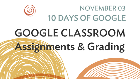 Thumbnail for entry 10 Days of Google: Google Classroom - Assignments and Grading (2020-11-03 at 12_33 GMT-8)