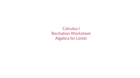 Thumbnail for entry Calculus I Recitation - Algebra for Limits