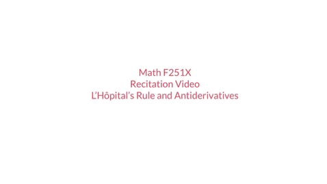 Thumbnail for RecitationVideo-L’H-Antiderivatives