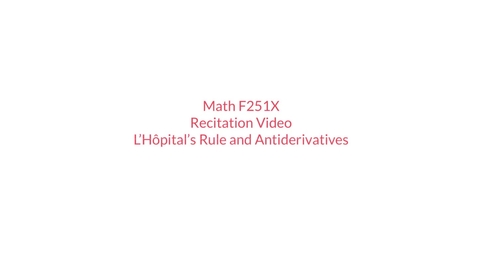 Thumbnail for entry RecitationVideo-L’H-Antiderivatives