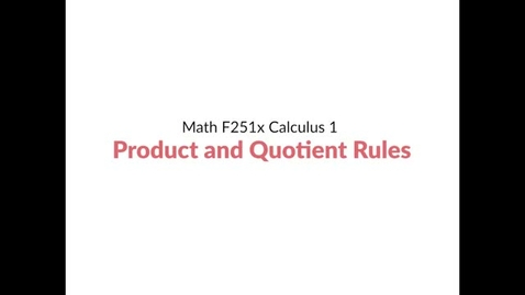Thumbnail for entry Intro Video: Product and Quotient Rules