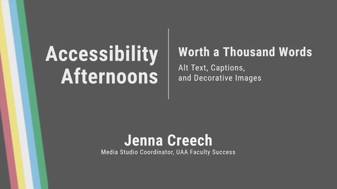 Thumbnail for Accessibility Afternoons: Alt Text, Captions, and Decorative Images (Full Recording)