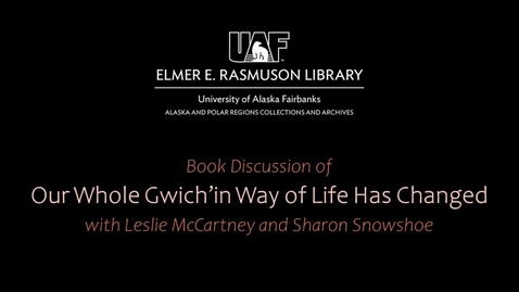 Thumbnail for entry Book Discussion: Our Whole Gwich'in Way of Life Has Changed