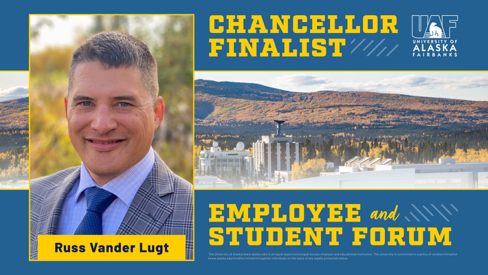 UAF chancellor finalist Russ Vander Lugt — Employee and student forum