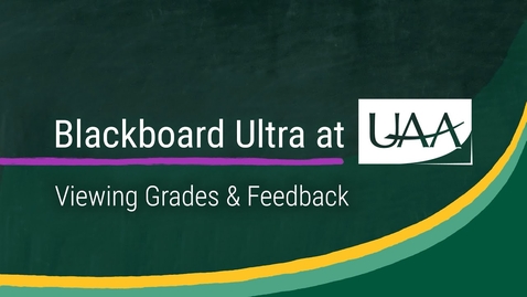 Thumbnail for Blackboard Ultra at UAA: Viewing Grades &amp; Feedback