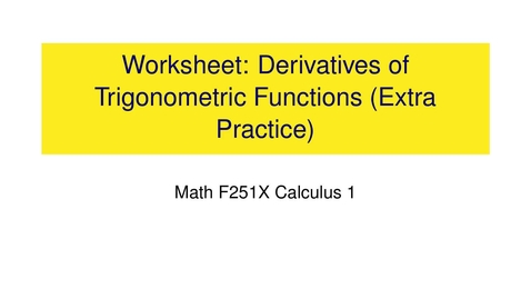 Thumbnail for entry Worksheet: More Trig Derivatives, and Higher Order Derivatives