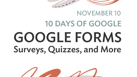 Thumbnail for entry 10 Days of Google: Google Forms - Surveys, Quizzes, and more (2020-11-10 at 12_32 GMT-8)