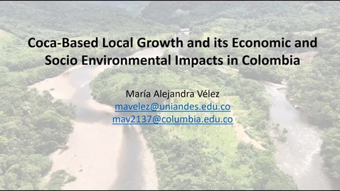 Thumbnail for 2024-10-11 - Maria Alejandra Velez - Coca-based local growth and its economic and socio environmental impacts in Colombia (edited)