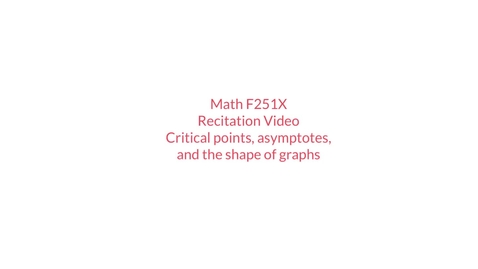 Thumbnail for RecitationVideo-CriticalPointsAndAsymptotes