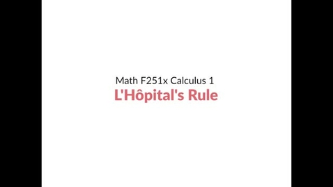 Thumbnail for entry Intro Video: Limits of indeterminate type and L'Hôpital's Rule